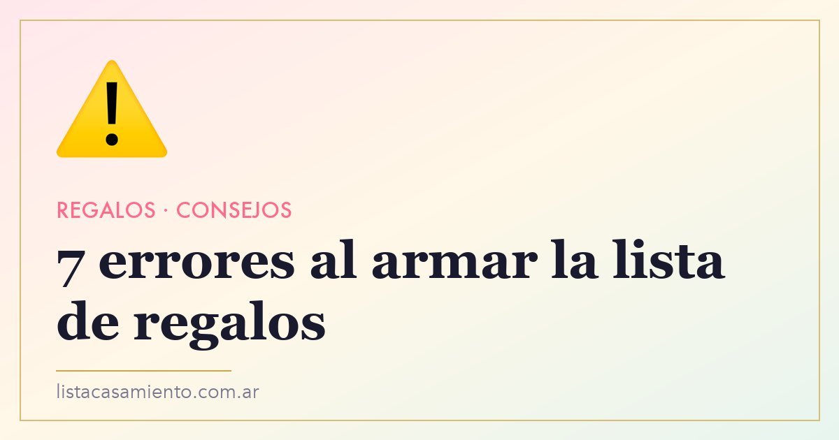 7 errores que cometen los novios al armar la lista de regalos (y cómo evitarlos)