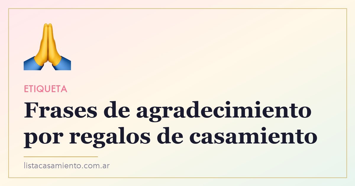 Frases de agradecimiento por regalo de casamiento (Para copiar y pegar)