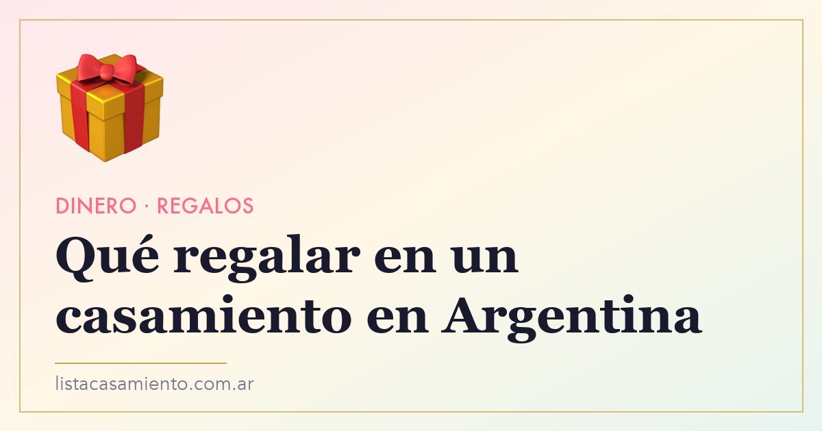 Qué regalar en un casamiento en Argentina: ideas y montos 2026